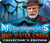 Mystery of the Ancients: Mud Water Creek Collectors Full Version